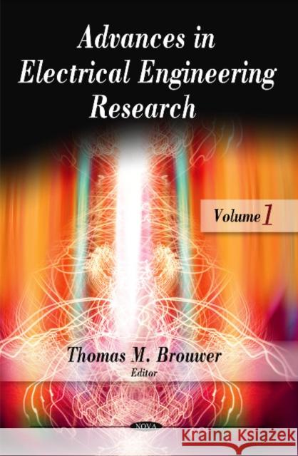 Advances in Electrical Engineering Research: Volume 1 Thomas M Brouwer 9781617284960 Nova Science Publishers Inc