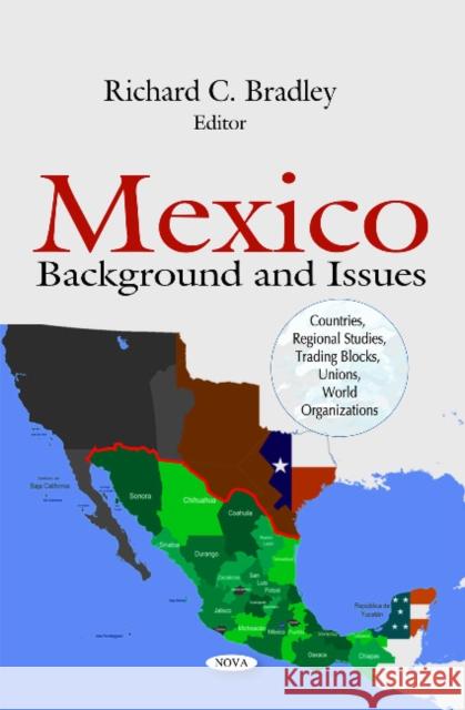 Mexico: Background & Issues Richard C Bradley 9781617284984 Nova Science Publishers Inc