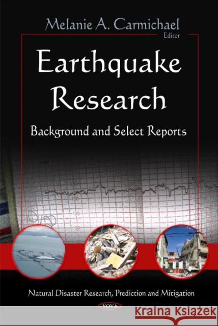 Earthquake Research: Background & Select Reports Melanie A Carmichael 9781617286599 Nova Science Publishers Inc