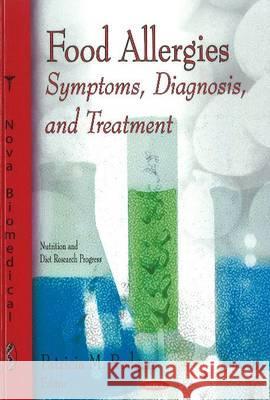 Food Allergies: Symptoms, Diagnosis, & Treatment Patricia M Rodgers 9781617287480 Nova Science Publishers Inc