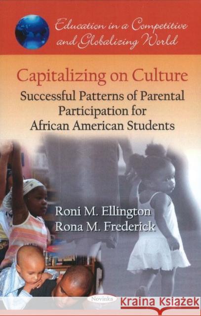 Capitalizing on Culture: Successful Patterns of Parental Participation for African American Students Roni M Ellington, Rona M Frederick 9781617287633