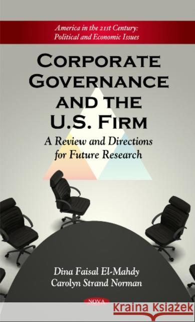 Corporate Governance & the Firm: A Review & Directions for Future Research Carolyn Strand Norman, Dina Faisal El-Mahdy 9781617287824