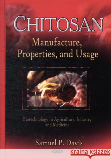 Chitosan: Manufacture, Properties & Usage Samuel P Davis 9781617288319 Nova Science Publishers Inc