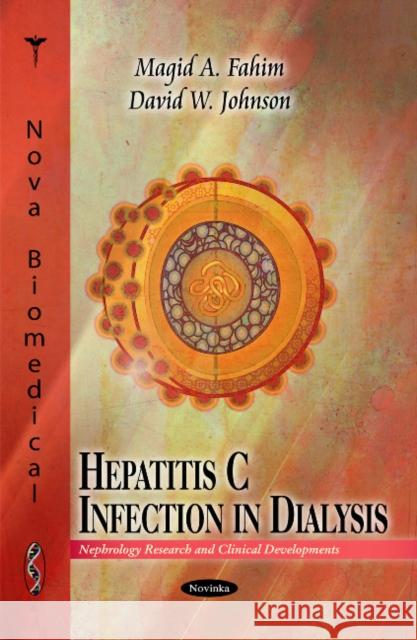 Hepatitis C Infection in Dialysis Magid A Fahim, David W Johnson 9781617288517 Nova Science Publishers Inc