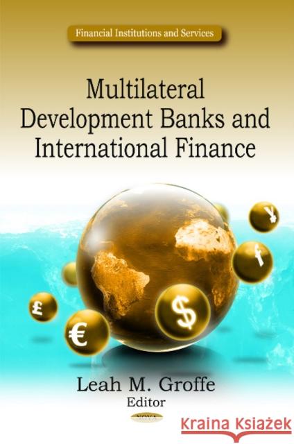 Multilateral Development Banks & International Finance Leah M Groffe 9781617288838 Nova Science Publishers Inc