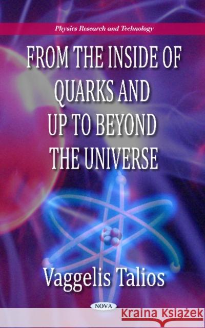 From the Inside of Quarks & Up to Beyond the Universe Vaggelis Talios 9781617288906 Nova Science Publishers Inc