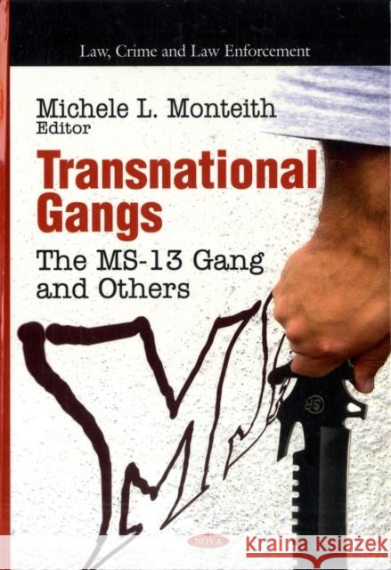 Transnational Gangs: The MS-13 Gang & Others Michele L Monteith 9781617289170 Nova Science Publishers Inc