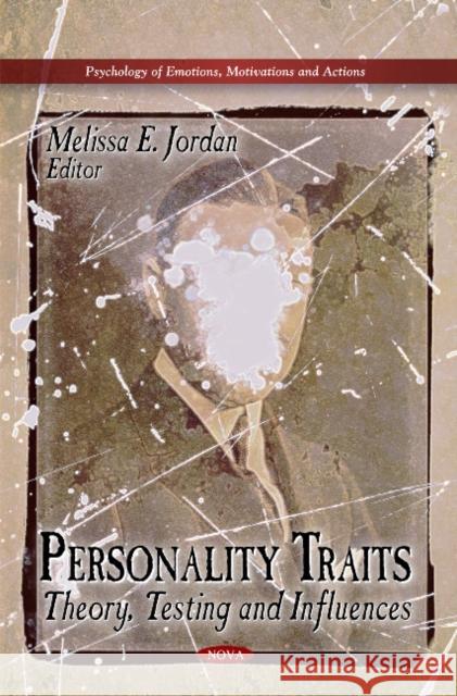 Personality Traits: Theory, Testing & Influences Melissa E Jordan 9781617289347