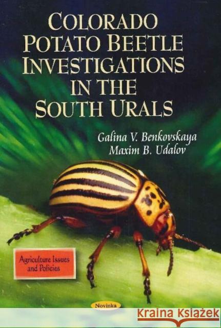 Colorado Potato Beetle Investigations in the South Urals Galina V Benkovskaya, Maxim B Udalov 9781617289514 Nova Science Publishers Inc