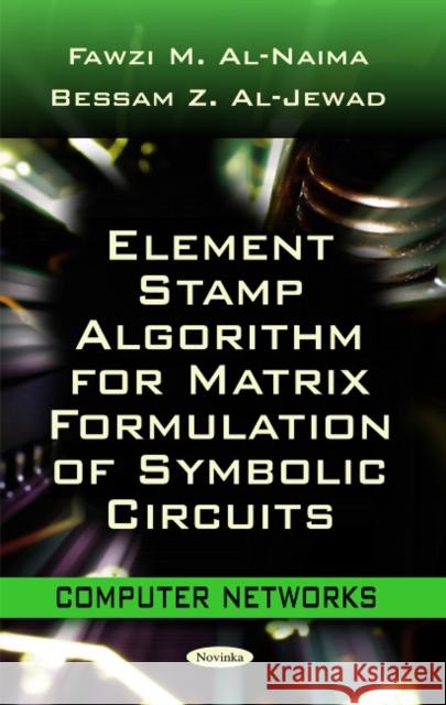 Element Stamp Algorithm for Matrix Formulation of Symbolic Circuits Fawzi M Al-Naima, Bessam Z Al-Jewad 9781617289569 Nova Science Publishers Inc
