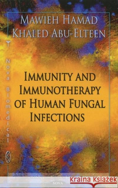 Immunity & Immunotherapy of Human Fungal Infections Mawieh Hamad, Khaled Abu-Elteen 9781617289767 Nova Science Publishers Inc