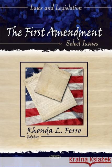 First Amendment: Select Issues Rhonda L Ferro 9781617289873 Nova Science Publishers Inc