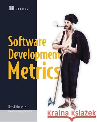 Software Development Metrics David Nicolette 9781617291357 Manning Publications