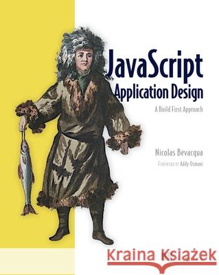 JavaScript Application Design Nicholas Bevacqua 9781617291951 Manning Publications