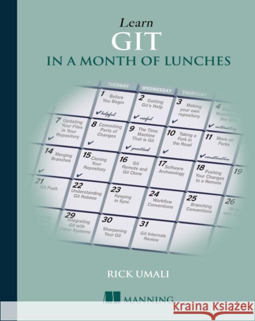 Learn Git in a Month of Lunches Rick Umali 9781617292415 Manning Publications