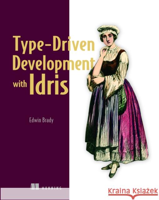 Type-driven Development with Idris Edwin Brady 9781617293023 Manning Publications