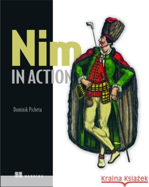 Nim in Action Dominik Picheta 9781617293436 Manning Publications