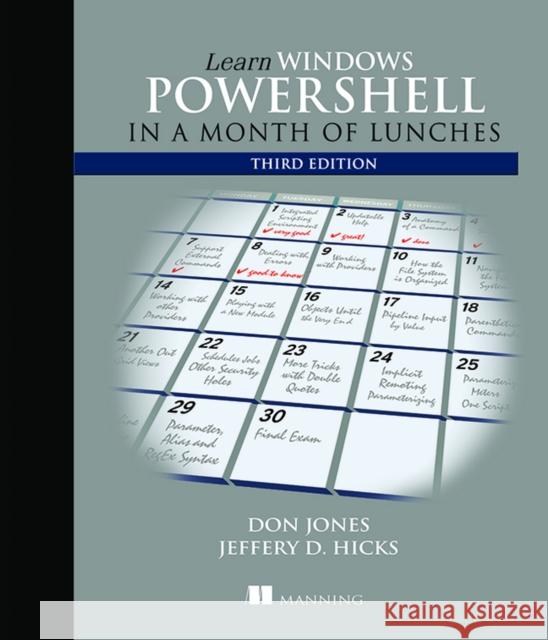 Learn Windows PowerShell in a Month of Lunches, Third Edition Jeffrey Hicks 9781617294167 Manning Publications