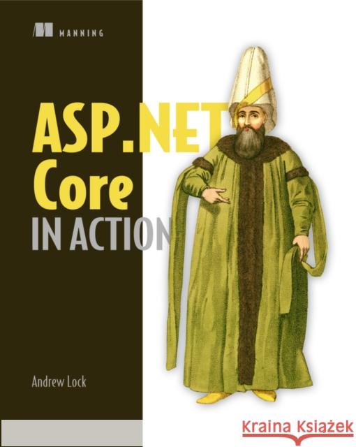 ASP.NET Core in Action Andrew Lock 9781617294617