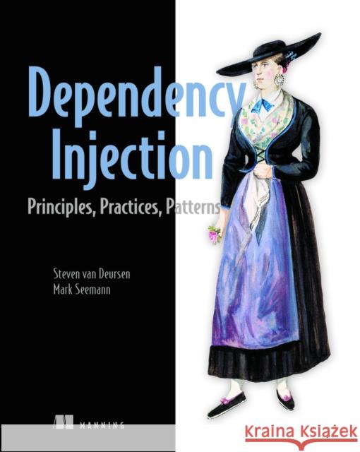 Dependency Injection in .NET Core Steven van Deursen 9781617294730 Manning Publications