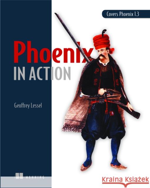 Phoenix in Action_p1 Geoffrey Lessel 9781617295041 Manning Publications