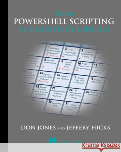 Learn PowerShell Scripting in a Month of Lunches Jeffrey Hicks 9781617295096 Manning Publications