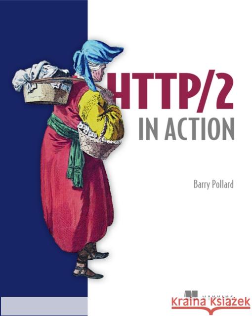 HTTP/2 in Action Barry Pollard 9781617295164 Manning Publications