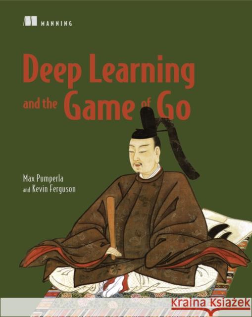 Deep Learning and the Game of Go Kevin Ferguson 9781617295324 Manning Publications