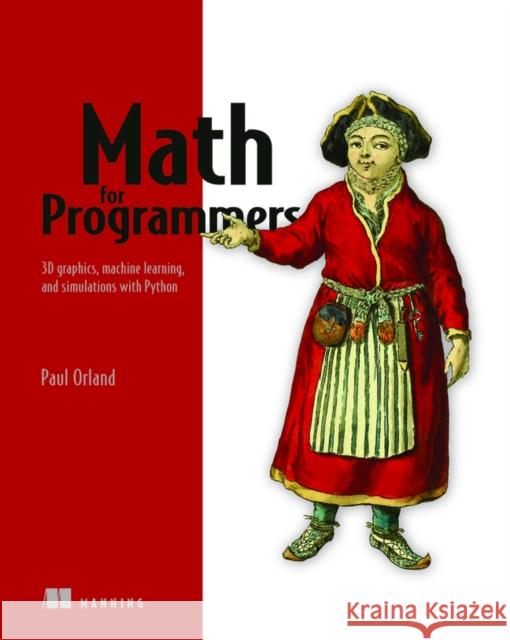 Math for Programmers Paul Orland 9781617295355 Manning Publications