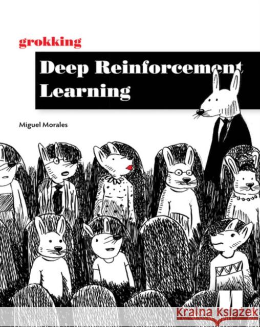 Grokking Deep Reinforcement Learning Miguel Morales 9781617295454