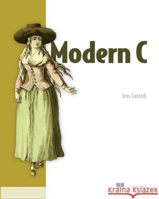 Modern C Jens Gustedt 9781617295812 Manning Publications