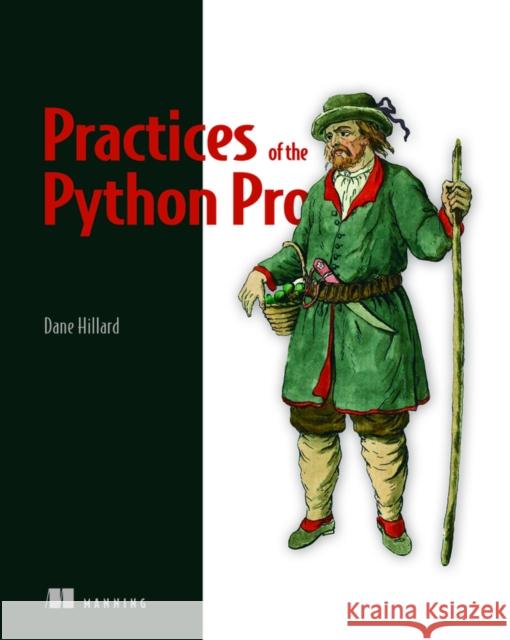 Practices of the Python Pro Dane Hillard 9781617296086