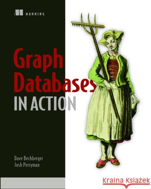 Graph Databases in Action Josh Perryman 9781617296376 Manning Publications