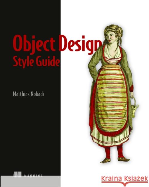 Object Design Style Guide Matthias Noback 9781617296857