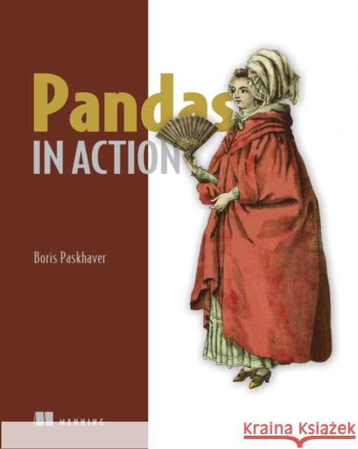 Pandas In Action Boris Paskhover 9781617297434 Manning Publications