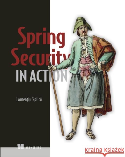 Spring Security in Action Laurentiu Spilca 9781617297731 Manning Publications