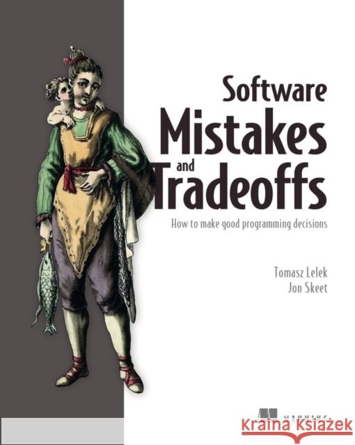 Software Mistakes and Tradeoffs Jon Skeet 9781617299209