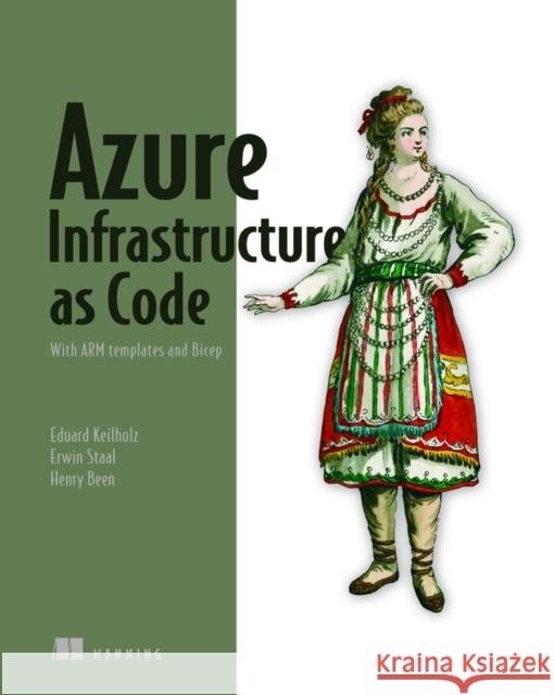 Azure Infrastructure as Code Erwin Staal 9781617299421 Manning Publications