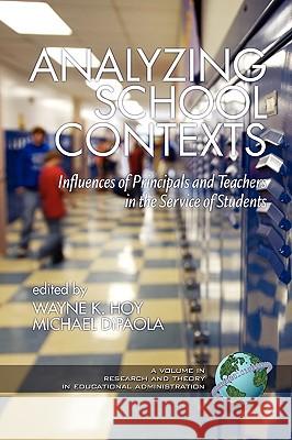 Analyzing School Contexts: Influences of Principals and Teachers in the Service of Students (PB) Hoy, Wayne K. 9781617350146 Information Age Publishing