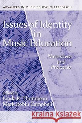 Issues of Identity in Music Education: Narratives and Practices (Hc) Thompson, Linda K. 9781617350184 Information Age Publishing