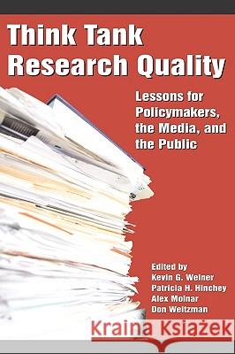 Think Tank Research Quality: Lessons for Policy Makers, the Media, and the Public (PB) Welner, Kevin G. 9781617350207 Information Age Publishing