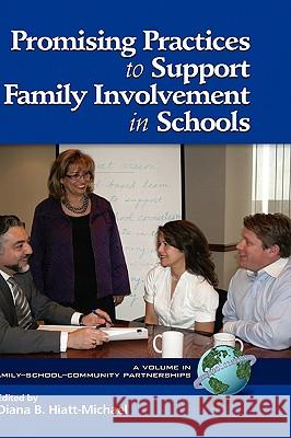 Promising Practices to Support Family Involvement in Schools (Hc) Hiatt-Michael, Diana B. 9781617350245