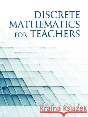 Discrete Mathematics for Teachers (PB) Wheeler, Ed 9781617350269 Information Age Publishing