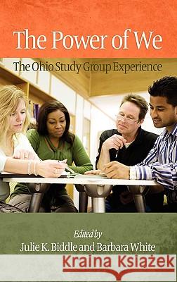 The Power of We: The Ohio Study Group Experience (Hc) Biddle, Julie K. 9781617350290 Information Age Publishing