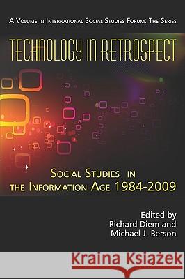 Technology in Retrospect: Social Studies in the Information Age, 1984-2009 (PB) Diem, Richard 9781617350382