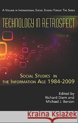 Technology in Retrospect: Social Studies in the Information Age, 1984-2009 (Hc) Diem, Richard 9781617350399
