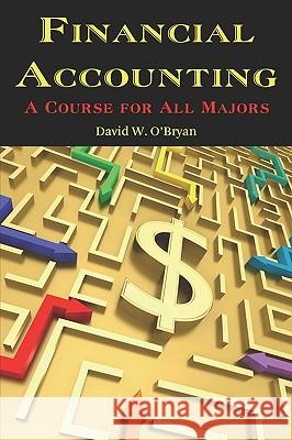 Financial Accounting a Course for All Majors (PB) O'Bryan, David W. 9781617350955 Pittsburg State University