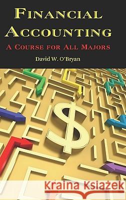 Financial Accounting a Course for All Majors (Hc) O'Bryan, David W. 9781617350962 Information Age Publishing
