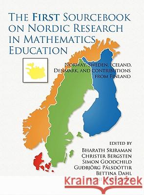 The First Sourcebook on Nordic Research in Mathematics Education: Norway, Sweden, Iceland, Denmark and Contributions from Finland (Hc) Sriraman, Bharath 9781617350993 Information Age Publishing