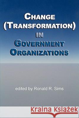 Change (Transformation) in Public Sector Organizations Ronald R. Sims 9781617351228